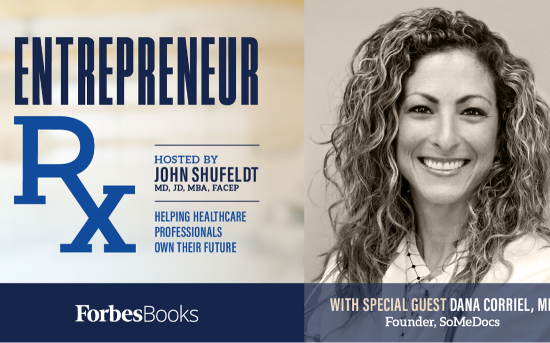 Entrepreneur Rx Interview with Dr. Dana Corriel