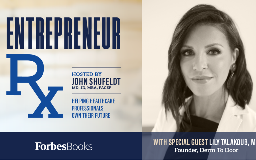 Entrepreneur Rx Interview with Dr. Lily Talakoub