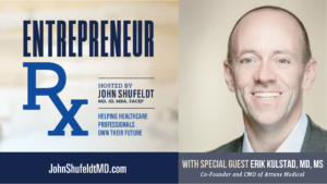 Erik Kulstad, Dr. Erik Kulstad, Entrepreneur Rx, Entrepreneur Rx Podcast
