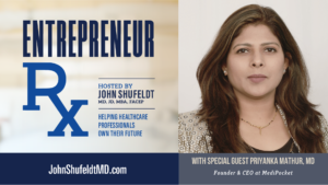 Priyanka Mathur, Dr. Priyanka Mathur, Entrepreneur Rx, Entrepreneur Rx Podcast