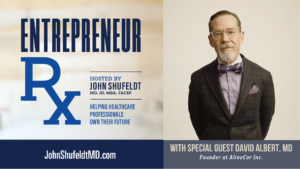 David Albert, Dr. David Albert, Entrepreneur Rx, Entrepreneur Rx Podcast