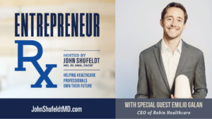 Emilio Galan, Entrepreneur Rx, Entrepreneur Rx Podcast