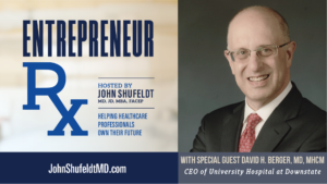 David H Berger, Dr. David H. Berger, Entrepreneur Rx, Entrepreneur Rx Podcast