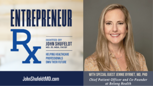 Jennie Byrnet, Dr. Jennie Byrnet, Entrepreneur Rx, Entrepreneur Rx Podcast