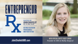 Casey Grage, Entrepreneur Rx, Entrepreneur Rx Podcast