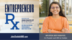 Ayushi Patel, Entrepreneur Rx, Entrepreneur Rx Podcast