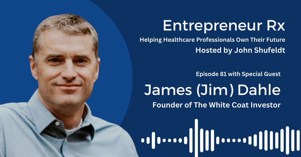 Entrepreneur Rx Interview with James (Jim) Dahle, founder of The White