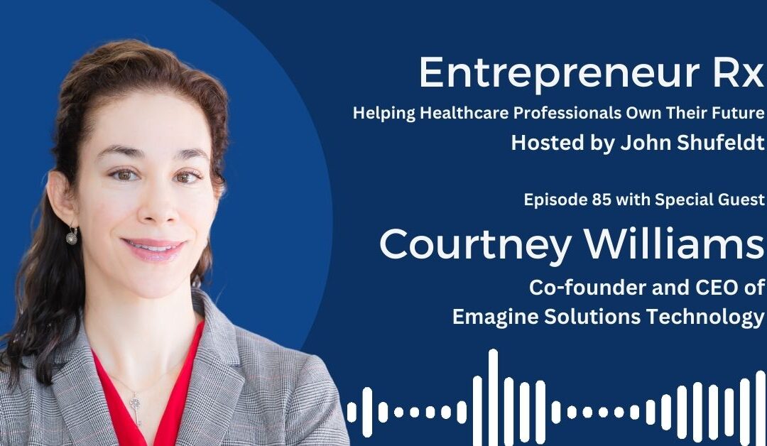 Entrepreneur Rx Interview with Courtney Williams, Co-founder and CEO of Emagine Solutions Technology